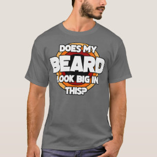 Sieht mein Bart in dieser lustigen Mennenbärte gro T-Shirt