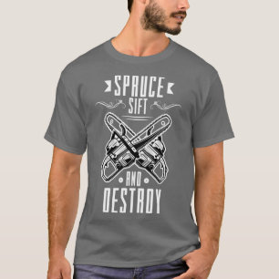 Sift zerstören Fichten T-Shirt