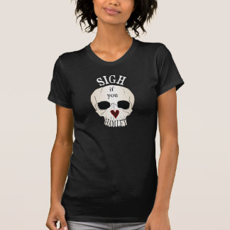 SIGH wenn Sie die T Liebe-Hamlet-Frauen, T-Shirt