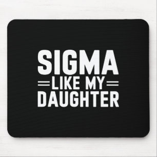Sigma like my Daughter Vatertag Muttertag D Mousepad