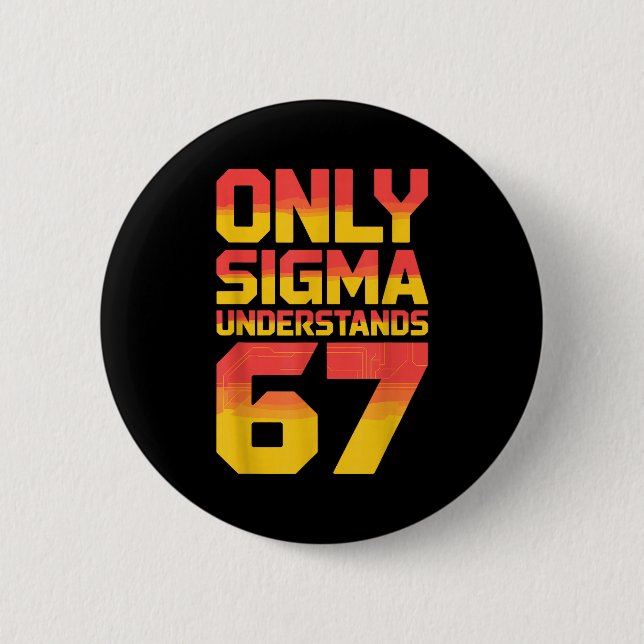 Sigma Understands 67 Alpha Slang Gen 67th Number 6 Button (Vorderseite)