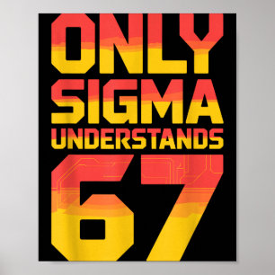 Sigma versteht 67 Alpha Slang Gen 67. Zahl 6 Poster