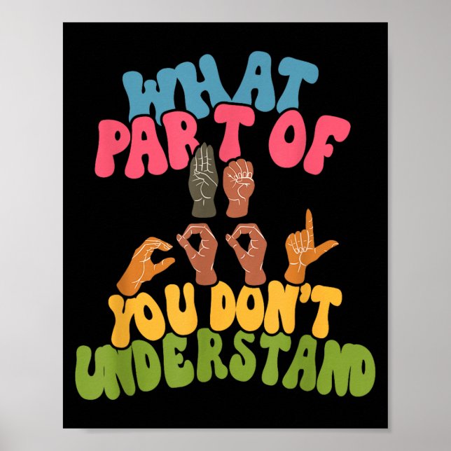 Sign Language - What Part Of Asl Don't You Underst Poster (Vorne)