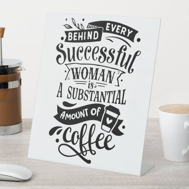 Signe De Table Derrière chaque femme qui réussit est le café (In SItu)