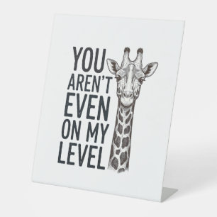 Signe De Table Girafe Drôle Vous N'Êtes Même Pas à Mon Niveau T-S
