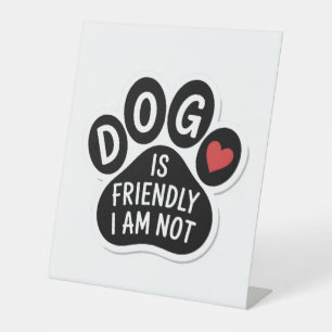 Signe De Table Le Chien Est Amical Je Ne Suis Pas