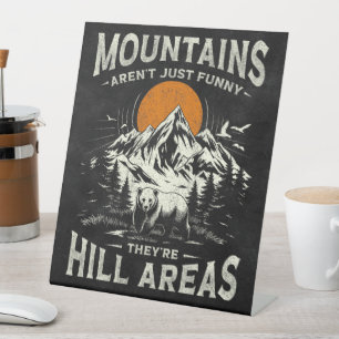 Signe De Table Les montagnes ne sont pas amusantes Ce sont des ré