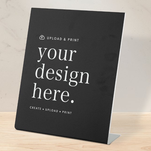 Signe De Table Signal Pedestal Votre Design Téléchargez 10" x 12" (Create, upload, print - a bespoke design sign created in your style, for business or personal use.)