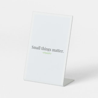 Signe De Table Small Things Matter Tabletop Sign