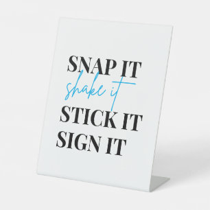 Signe De Table Snap It Shake It Stick It Stick It Sign It Photo