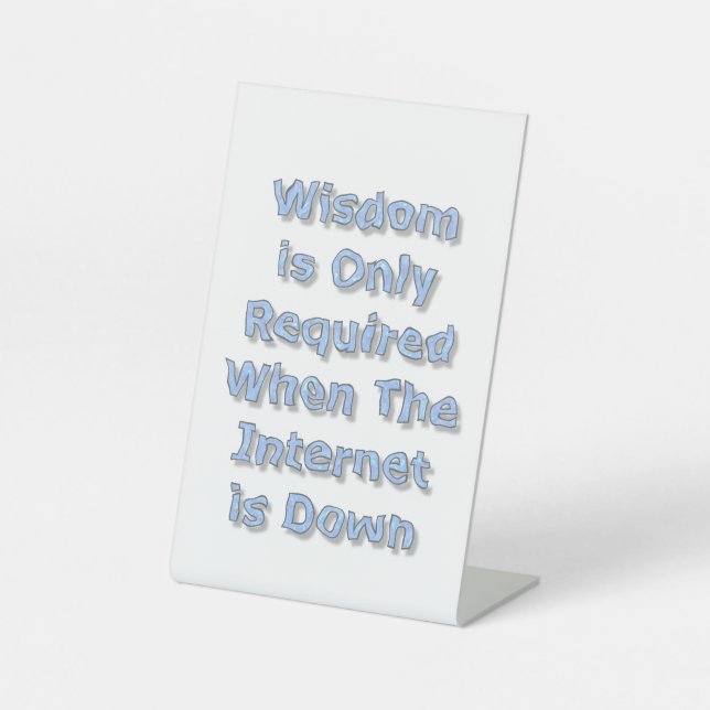 Signe De Table Wisdom is Only Required When The Internet is Down (Recto)