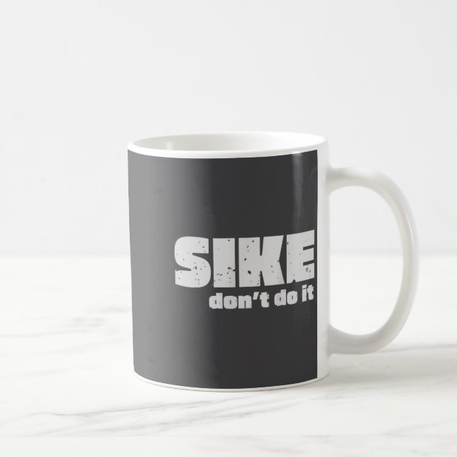 Sike Don’t Do It – Funny Quote Graphic Design  Kaffeetasse (Rechts)