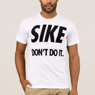 SIKE tun es nicht. (Schwarzes) T-Shirt