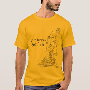 S'il n'est pas baroque ne le fixez pas T-shirts