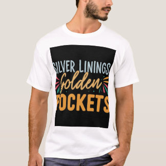 Silber Linings Goldene Taschen. T-Shirt