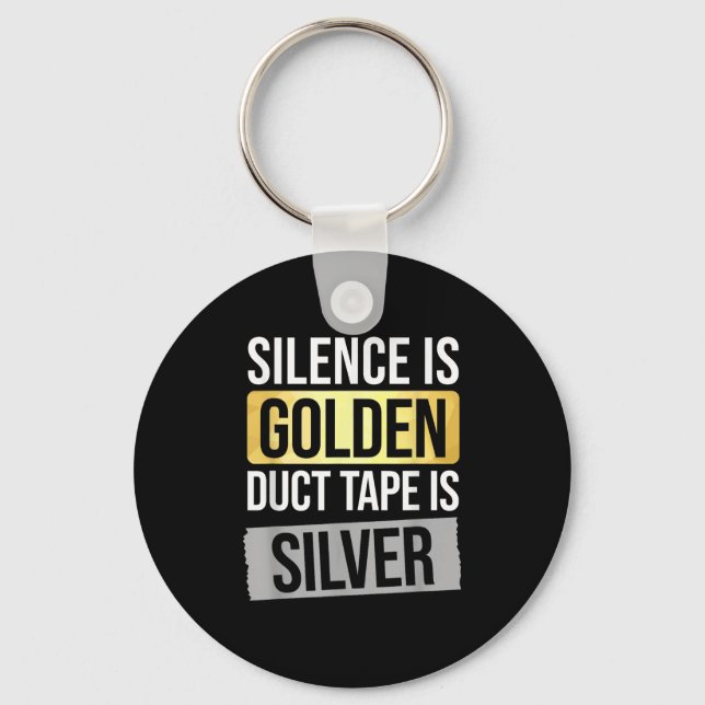 Silence Is Golden But Duct Tape Is Silver Sarcasti Schlüsselanhänger (Vorderseite)