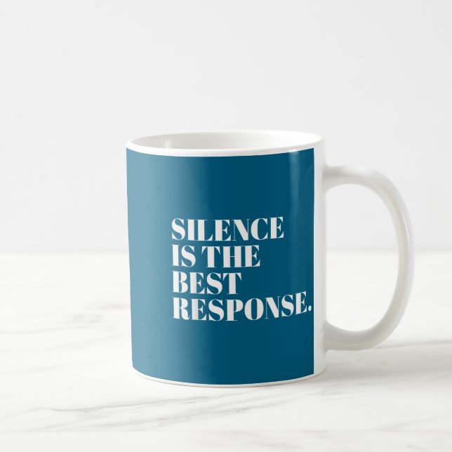 Silence Is The Resnse Funny Quotes  Kaffeetasse (Rechts)