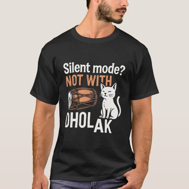 Silent Mode? Not With Dholak T-Shirt (Vorderseite)