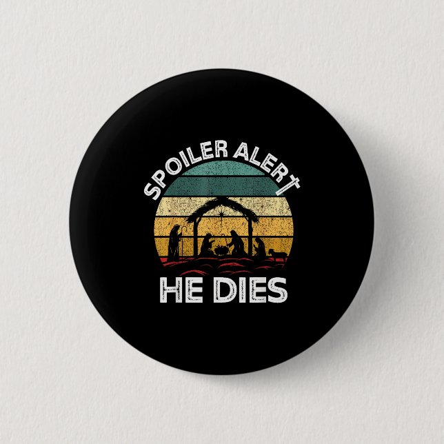 Siler Alert He Dies Jesus Nativity Scene Ugly Chri Button (Vorderseite)