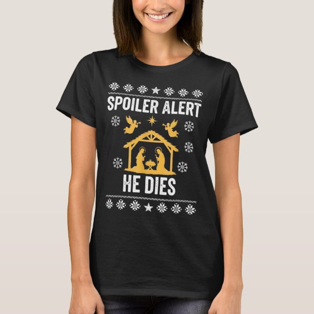 Siler Alert He Dies Jesus Nativity Scene Ugly Chri T-Shirt (Vorderseite)