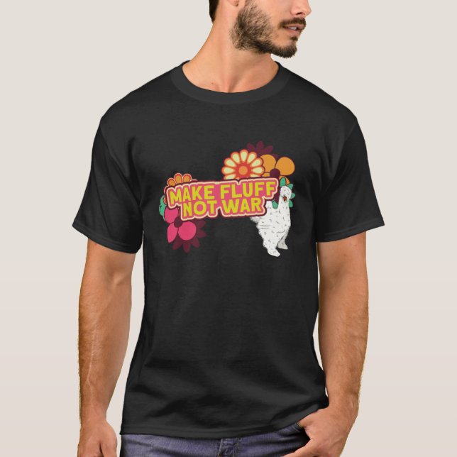 Silkie Chicken Farm Make Fluff Not War Chinese Sil T-Shirt (Vorderseite)