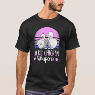 Silkie Chicken Whisperer Chicken Mama Silky Chicke T-Shirt
