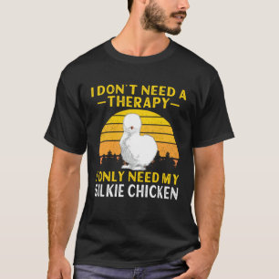 Silkie-Huhn Ich brauche keine Therapie Chinesische T-Shirt