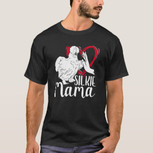 Silkie Mama Silk Chicken Mama Bauer Silky Chicken T-Shirt