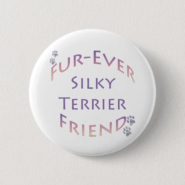 Silky Terrier Furever Friend Button (Vorderseite)