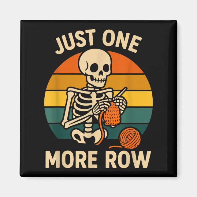 Silly Crocheting More Crochet Just Skeleton Lover  Magnet (Vorne)