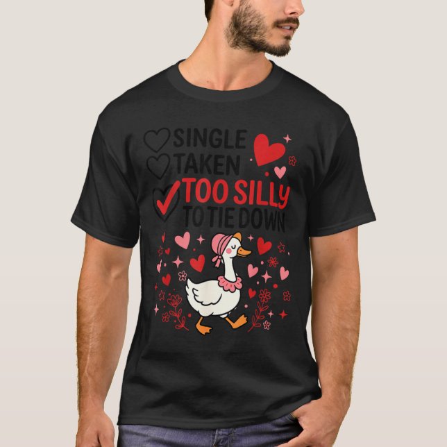 Silly Goose Romantic Status Funny Love Life Dating T-Shirt (Vorderseite)