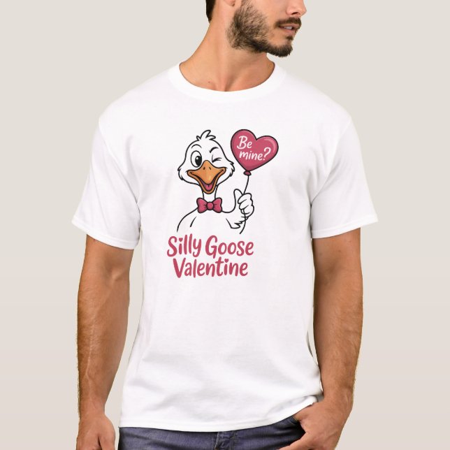 Silly Goose Valentine Funny Be Mine T-Shirt (Vorderseite)