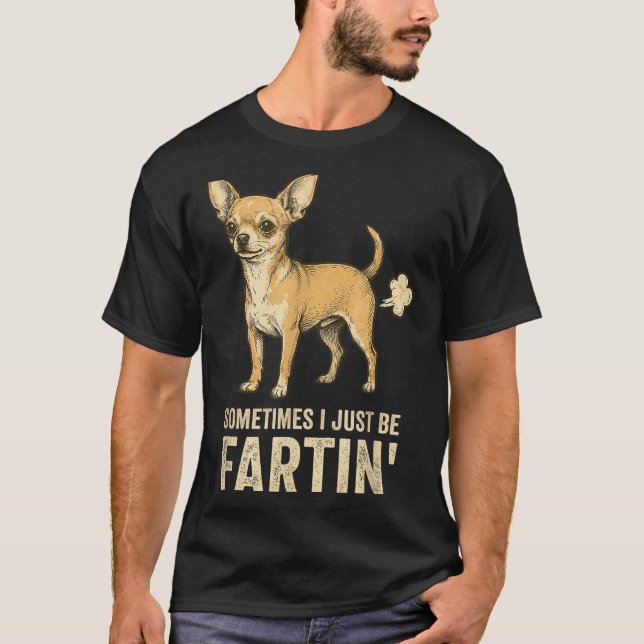 Silly Just Dog Sometimes Chihuahua I Fart Farting T-Shirt (Vorderseite)