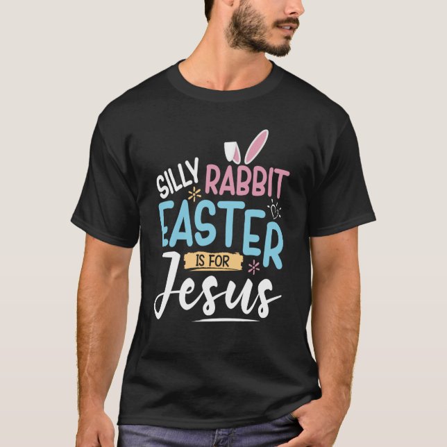 Silly Rabbit Easter Is For Jesus Easter Day Kids T-Shirt (Vorderseite)