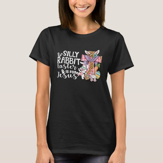 Silly Rabbit Easter Is For Jesus Leopard Jesus Eas T-Shirt (Vorderseite)