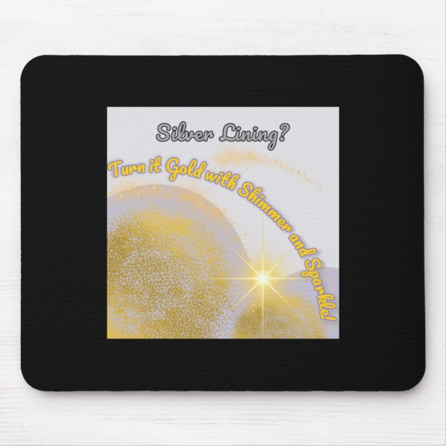 Silver Lining macht es Gold.. schimmernd und Mousepad (Vorne)