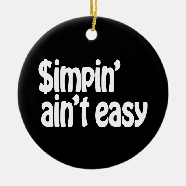 Simpin' Ain nicht einfach Keramik Ornament (Vorne)