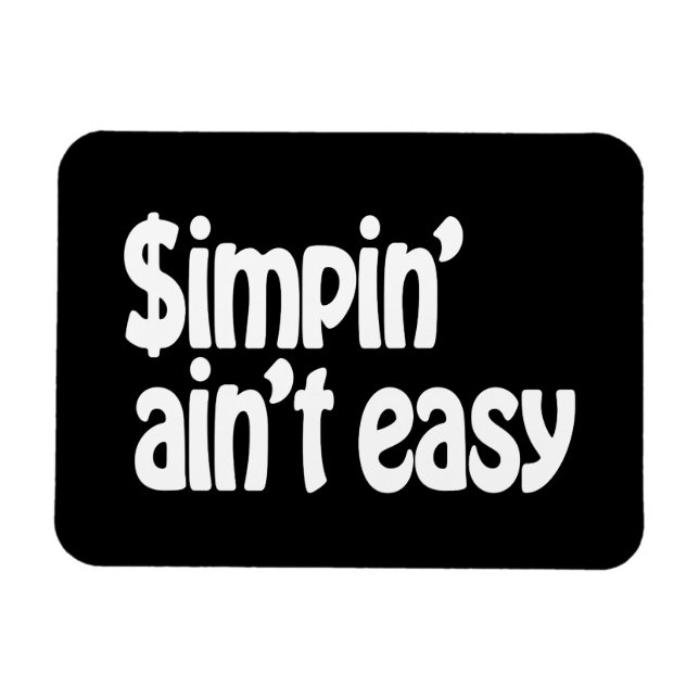 Simpin' Ain nicht einfach Magnet (Horizontal)