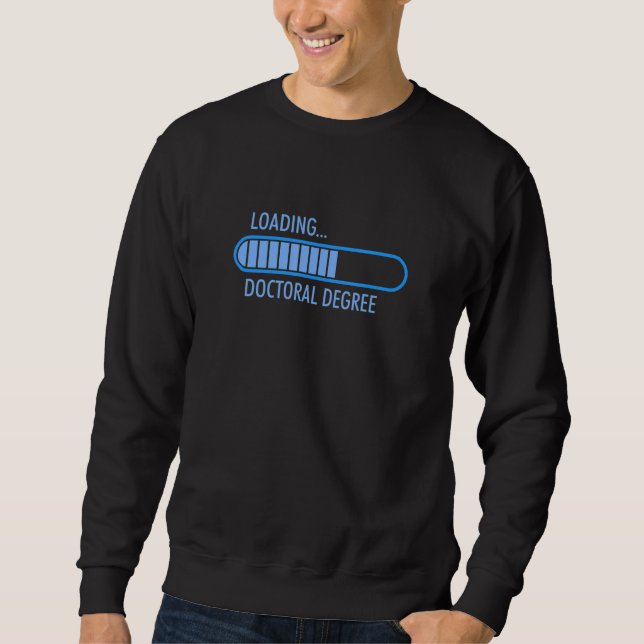 Simple Brag Loading Doctoral Degree Progress Bar Sweatshirt (Vorderseite)