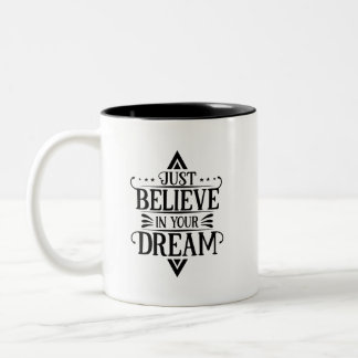 Simple Just Believe in Your Dream Bold Monochrome Zweifarbige Tasse