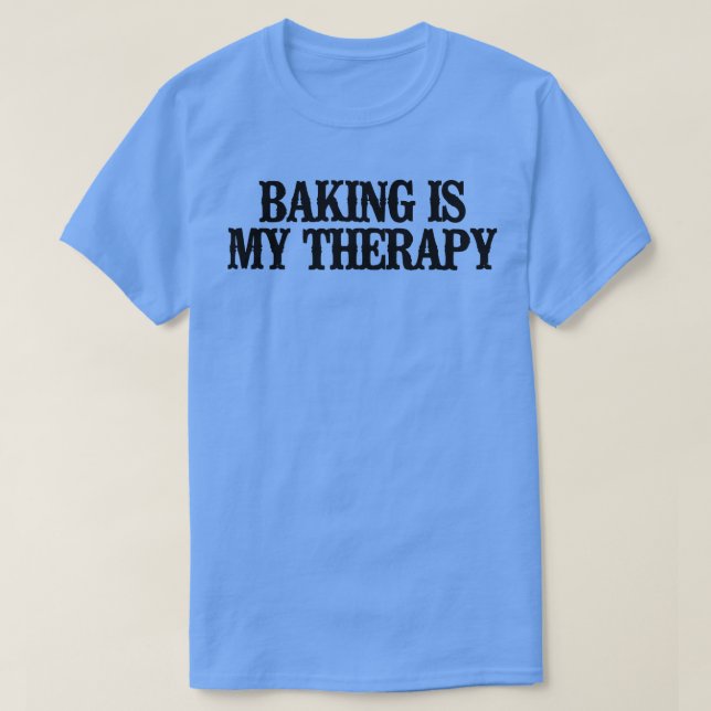 Simple Saying Funny Baking Is My Therapy  T-Shirt (Design vorne)