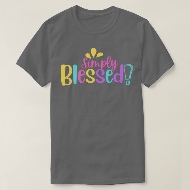 Simply Blessed Motivational Quotes T-Shirt (Design vorne)
