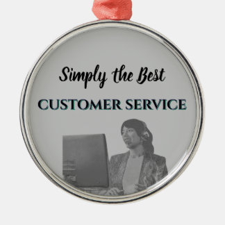 Simply the Best Customer Service Ornament Aus Metall