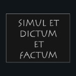 Simul et diktum et factum postkarte<br><div class="desc">Simul et dikum et factum. Gleichzeitig sagte und getan. Ein lateinisches Zitat von Weisheit und Philosophie,  das heute noch gültig und wahr ist.</div>