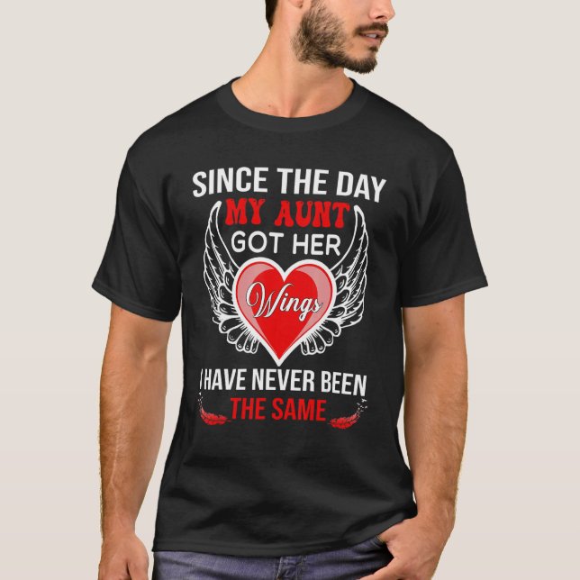 Since The Day My Aunt Got Her Wings Have Never Bee T-Shirt (Vorderseite)