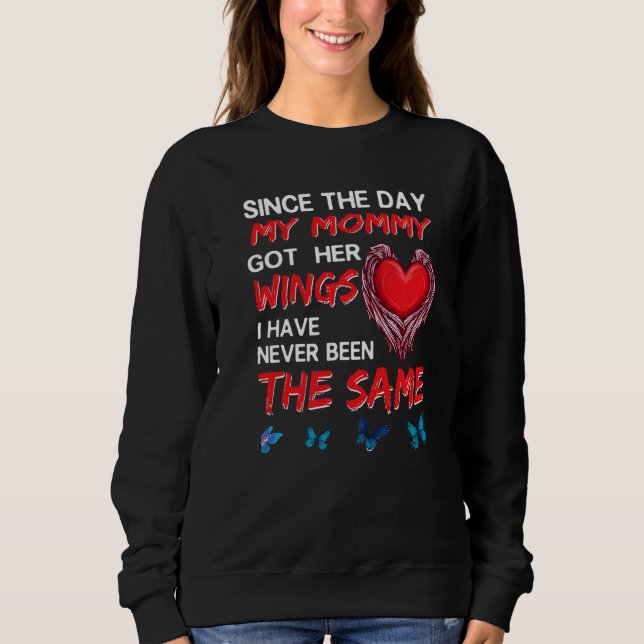 Since The Day My Mommy Got Her Wings Never Been Th Sweatshirt (Vorderseite)