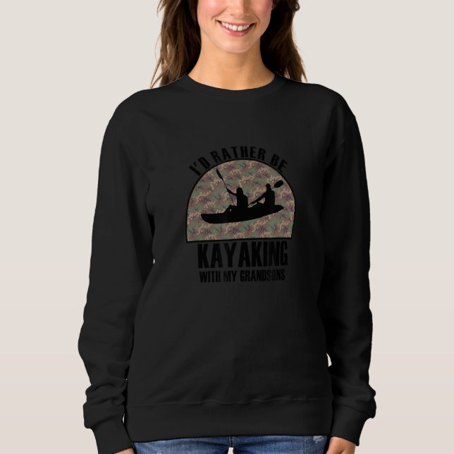 Sincere Gift Rather Be Kayaking With My Grandsons Sweatshirt (Vorderseite)
