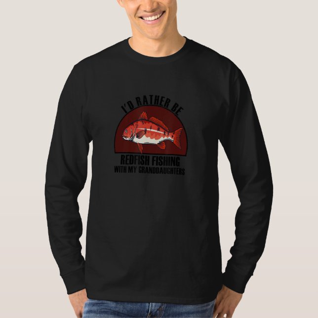 Sincere Rather Be W My Granddaughters Redfish Fish T-Shirt (Vorderseite)
