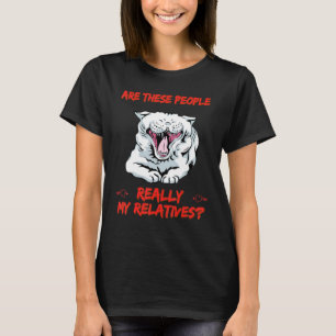 Sind diese Leute meine Verwandten Spaß Sarcastic Q T-Shirt