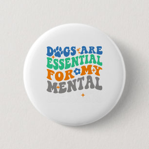 Sind für meine geistige Gesundheit Spaß Hund Liebh Button
